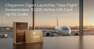 Cheyenne Cigars Launches 'Take Flight' Sweepstakes: $1,000 Airline Gift Card Up for Grabs