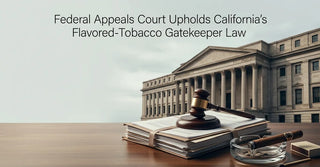 Federal Appeals Court Upholds California's Flavored-Tobacco Gatekeeper Law