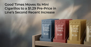 Good Times Moves Its Mini Cigarillos to a $1.29 Pre-Price in Line's Second Recent Increase