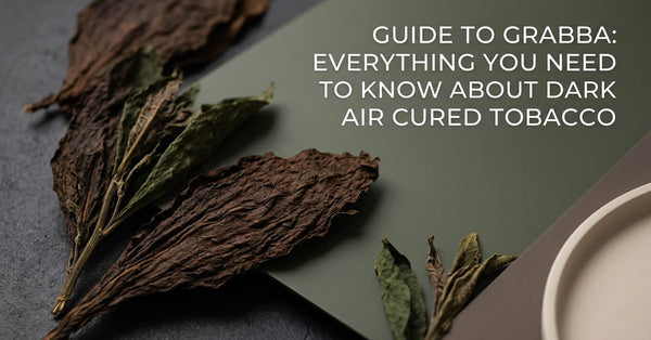 Guide to Grabba: Everything You Need to Know About Dark Air Cured Tobacco