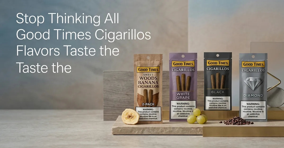 Stop Thinking All Good Times Cigarillos Flavors Taste the Same
