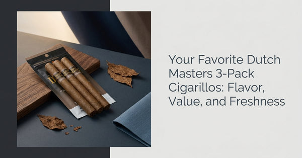 Your Favorite Dutch Masters 3-Pack Cigarillos: Flavor, Value, and Freshness